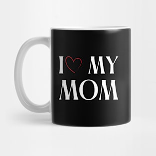 I love my mom Mug